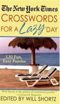 The New York Times Crosswords for a Lazy Day: 130 Fun, Easy Puzzles
