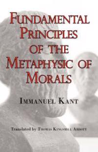 Kant's Fundamental Principles of the Metaphysic of Morals