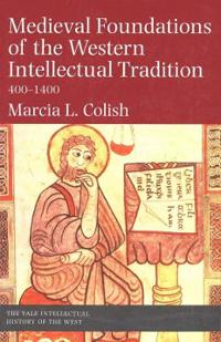 Medieval Foundations of the Western Intellectual Tradition, 400-1400