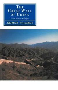 The Great Wall of China from History to Myth