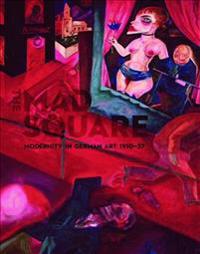 The Mad Square: Modernity in German Art 1910-1937