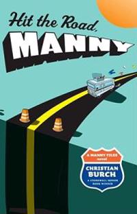 Hit the Road, Manny: A Manny Files Novel