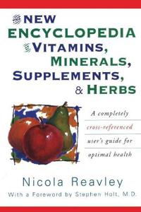 The New Encyclopedia of Vitamins, Minerals, Supplements, & Herbs