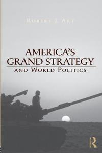 America's Grand Strategy And World Politics