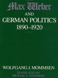 Max Weber and German Politics