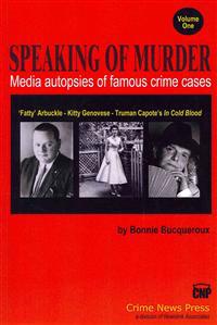 Speaking of Murder: Media Autopsies of Famous Crime Cases
