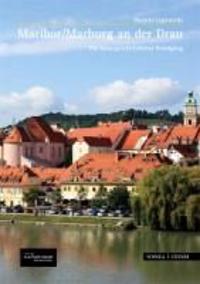Maribor/Marburg an Der Drau: Ein Kunstgeschichtlicher Rundgang