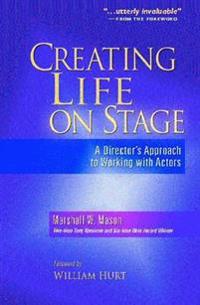 Creating Life on Stage: A Director's Approach to Working with Actors