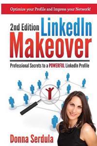 Linkedin Makeover: Professional Secrets to a Powerful Linkedin Profile