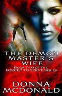 The Demon Master's Wife: Book Two of the Forced to Serve Series