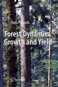 Forest Dynamics, Growth and Yield