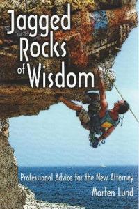 Jagged Rocks of Wisdom: Professional Advise for the New Attorney