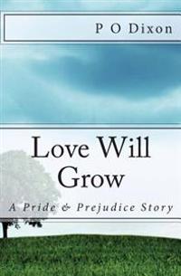 Love Will Grow: A Pride and Prejudice Story
