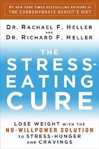 The Stress-Eating Cure: Lose Weight with the No-Willpower Solution to Stress-Hunger and Cravings