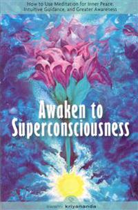 Awaken to Superconsciousness
