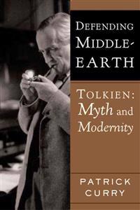 Defending Middle-Earth: Tolkien: Myth and Modernity