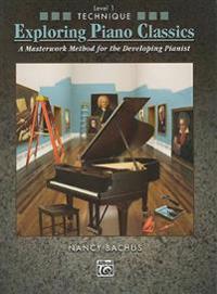 Exploring Piano Classics Technique, Level 1: A Masterwork Method for the Developing Pianist