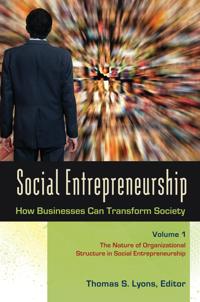 Social Entrepreneurship [3 Volumes]: How Businesses Can Transform Society