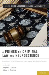 A Primer on Criminal Law and Neuroscience