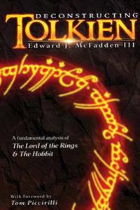Deconstructing Tolkien: A Fundamental Analysis of the Lord of the Rings