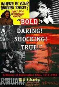 Bold! Daring! Shocking! True