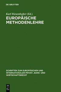 Europaische Methodenlehre: Grundfragen Der Methoden Des Europaischen Privatrechts