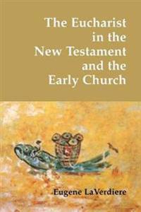 The Eucharist in the New Testament and in the Early Church
