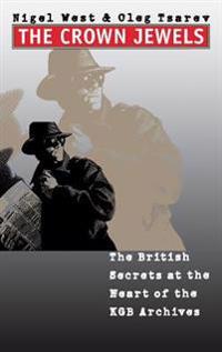 The Crown Jewels: The British Secrets at the Heart of the KGB Archives