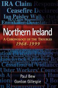 Northern Ireland: A Chronology of the Troubles, 1968-1999