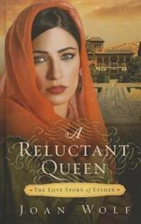 A Reluctant Queen: The Love Story of Esther