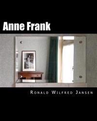 Anne Frank: A Memorial Tour in Current Images Frankfurt Am Main, Aachen, Amsterdam, Camp Westerbork, Auschwitz-Birkenau, Bergen-Be