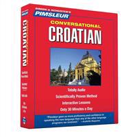 Croatian, Conversational: Learn to Speak and Understand Croatian with Pimsleur Language Programs