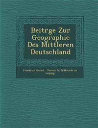 Beitr¿ge Zur Geographie Des Mittleren Deutschland