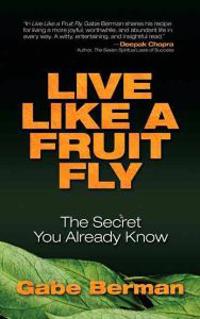 Live Like A Fruit Fly