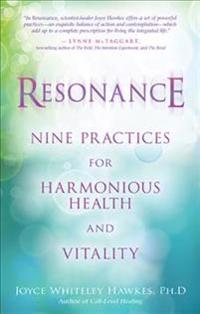 Resonance: Nine Practices for Harmonious Health and Vitality
