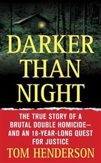 Darker Than Night: The True Story of a Brutal Double Homicide and an 18-Year Long Quest for Justice