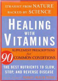 Healing with Vitamins: Straight from Nature, Backed by Science--The Best Nutrients to Slow, Stop, and Reverse Disease