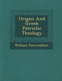 Origen And Greek Patristic Theology