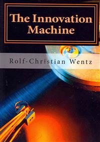 The Innovation Machine: How the Worlds Best Companies Manage Innovation