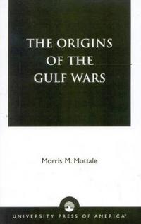 The Origins of the Gulf Wars