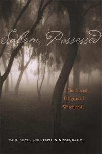 Salem Possessed; The Social Origins of Witchcraft
