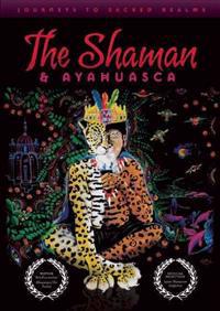 The Shaman and Ayahuasca
