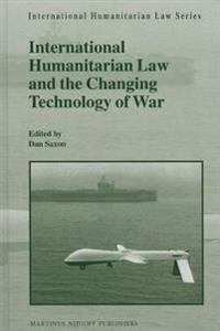 International Humanitarian Law and the Changing Technology of War