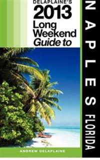 Delaplaine's 2013 Long Weekend Guide to Naples (Florida)