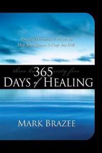 365 Days of Healing: Powerful Devotions and Prayers to Help You Recover and Keep You Well