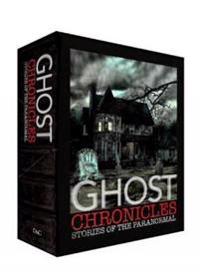 Ghost Chronicles: WITH Tales of Haunted Places AND Ghostly Tales on Land and Sea AND Tales of the Supernatural