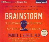 Brainstorm: The Power and Purpose of the Teenage Brain: An Inside-Out Guide to the Emerging Adolescent Mind, Ages 12-24