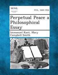 Perpetual Peace a Philosophical Essay