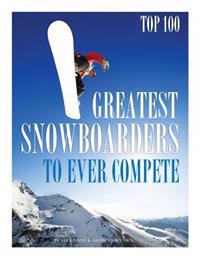 Greatest Snowboarders to Ever Compete: Top 100