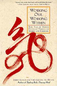 Working Out, Working Within: The Tao of Inner Fitness Through Sports and Exercise
